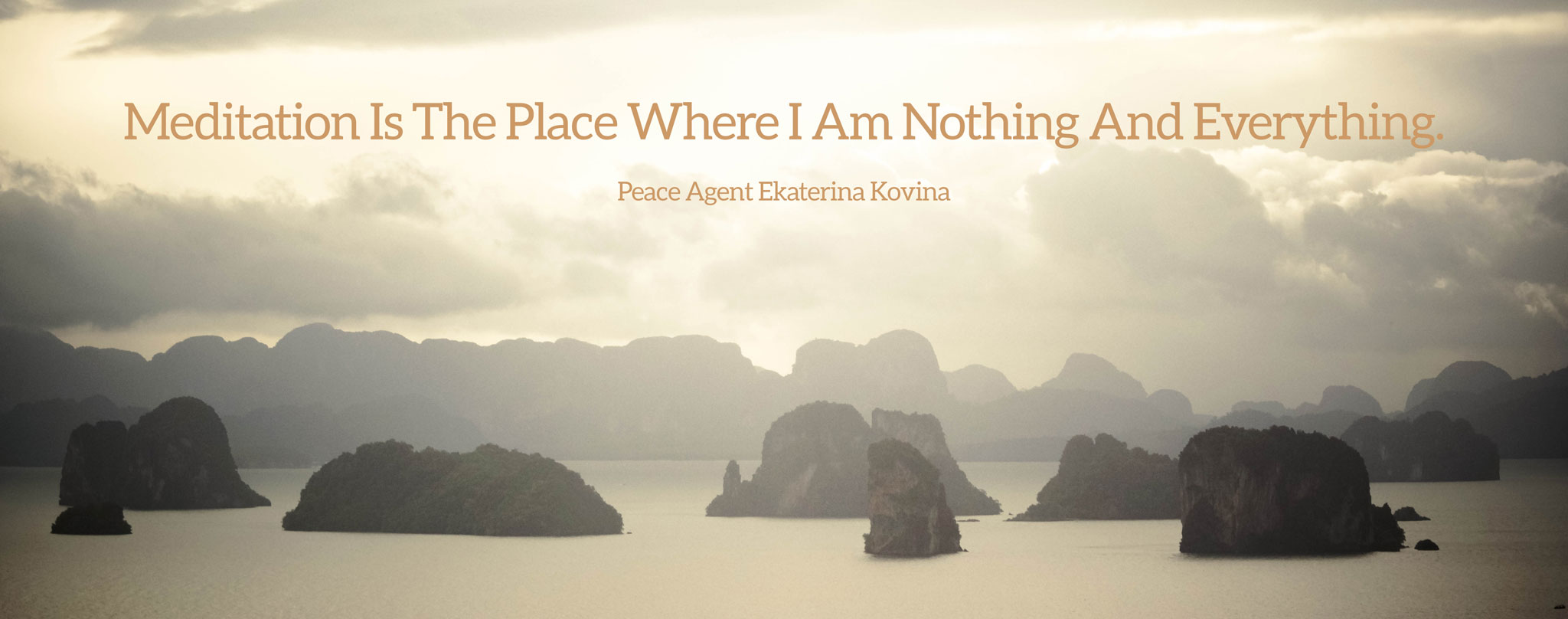 Meditation Is The Place Where I Am Nothing And Everything