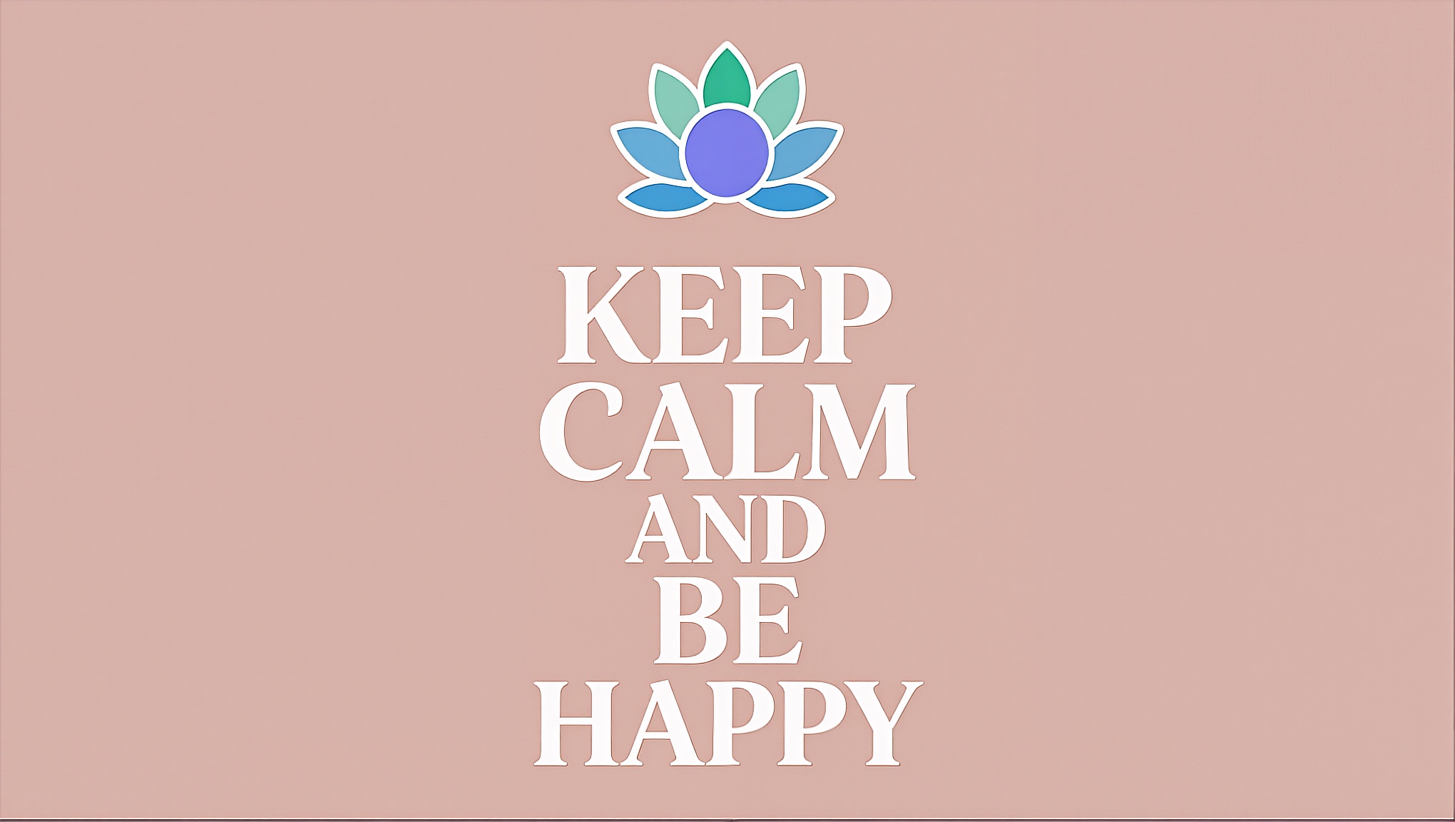 Keep Calm and Be Happy